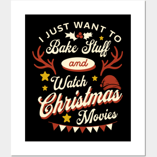 I Just Want To Bake Stuff And Watch Christmas Movies Posters and Art